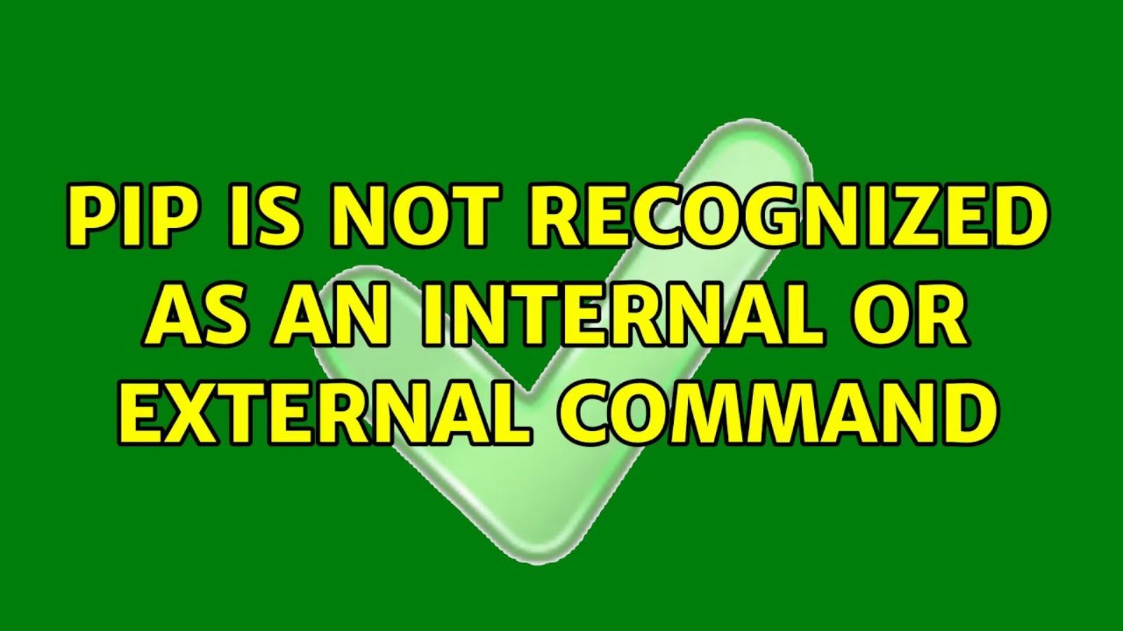 Pip Is Not Recognized as an Internal or External Command
