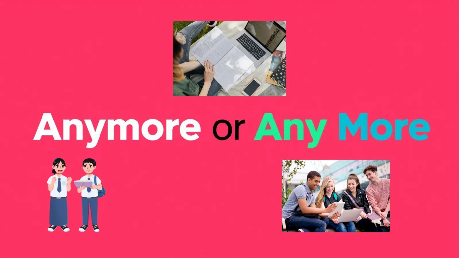 anymore-or-any-more